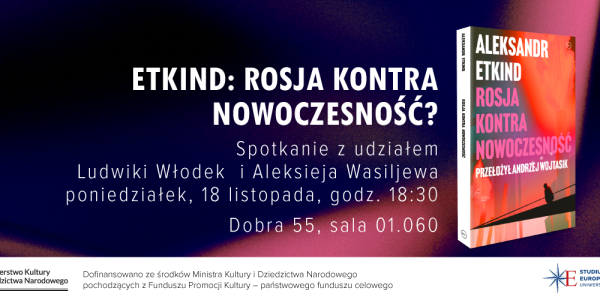 Etkind: Rosja kontra nowoczesność? Spotkanie z udziałem Ludwiki Włodek i Aleksieja Wasiliewa