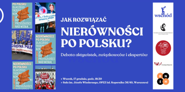 JAK ROZWIĄZAĆ NIERÓWNOŚCI PO POLSKU? Dyskusja z aktywistkami, związkowcami i ekspertkami