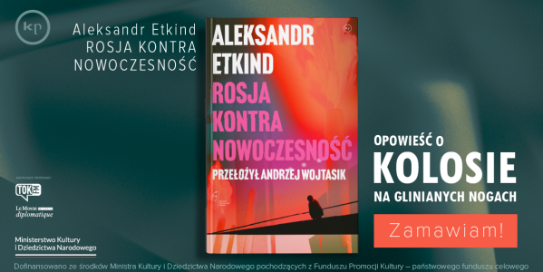 Moskiewscy petromaczyści kontra (gaja)nowoczesność - Etkinda analiza wojny i ekonomii politycznej Rosji