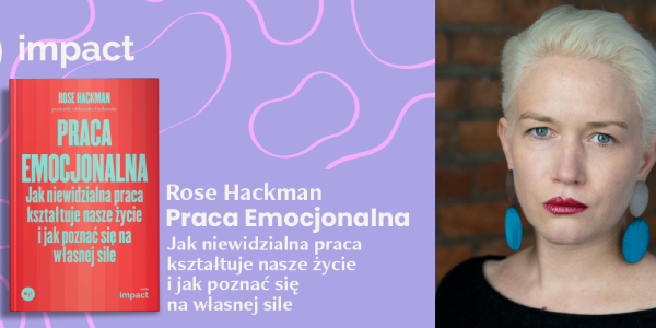 Przeczytaj online: Fragment książki "Praca emocjonalna" Rose Hackman w czasopiśmie "Pismo"