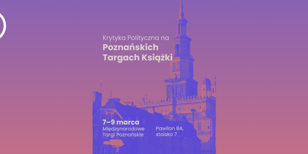 Krytyka Polityczna na Poznańskich Targach Książki. Dla pierwszych 90 osób mamy darmowe wejściówki