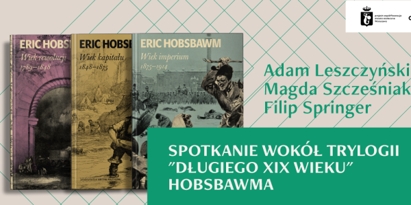 Spotkanie wokół trylogii "Długiego XIX wieku" Erica Hobsbawma