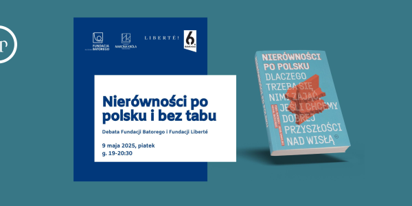 Nierówności po polsku i bez tabu - debata Fundacji Batorego i Fundacji Liberté