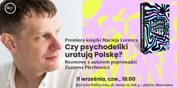 PREMIERA: "Czy psychodeliki uratują Polskę?" Macieja Lorenca