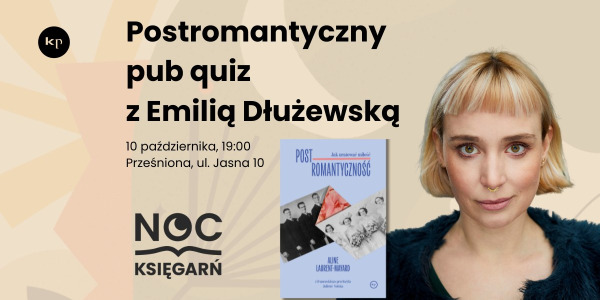 POSTROMANTYCZNY pub quiz z Emilią Dłużewską
