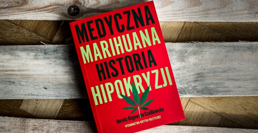 [Warszawa, 13.04.] Premiera książki "Medyczna marihuana. Historia hipokryzji"