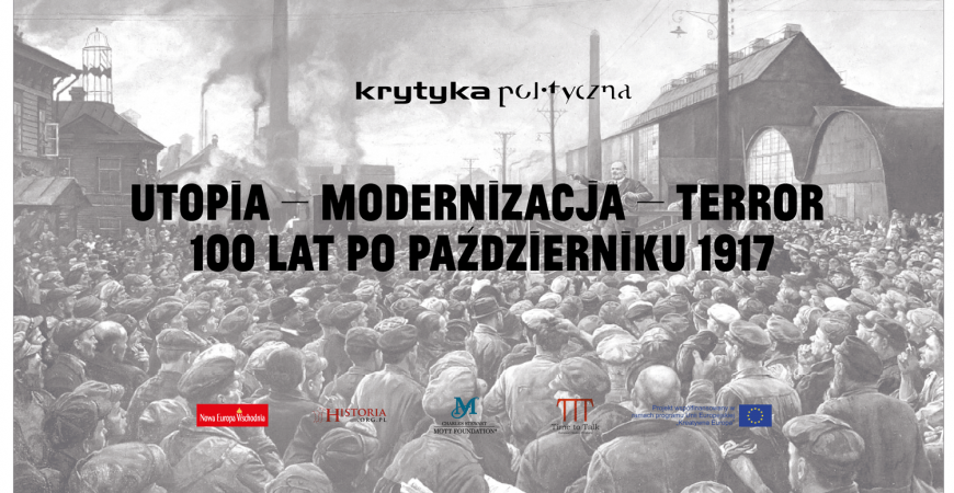 Zaproszenie(Warszawa) Utopia, modernizacja, terror – 100 lat po Październiku 1917