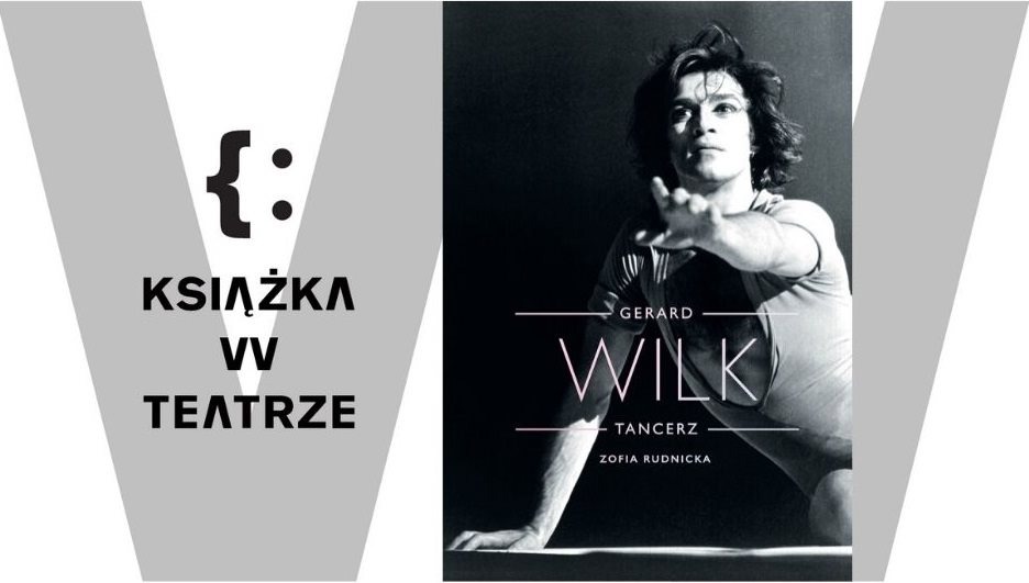 Książka w teatrze: Gerard Wilk. Tancerz