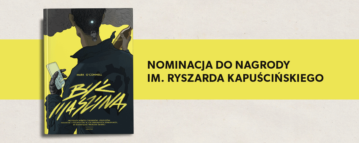 Być maszyną z nominacją do Nagrody im. Ryszarda Kapuścińskiego
