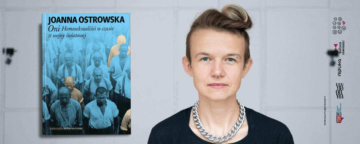 Queerstorie #34 Joanna Ostrowska i "Oni. Homoseksualiści w czasie II wojny światowej"