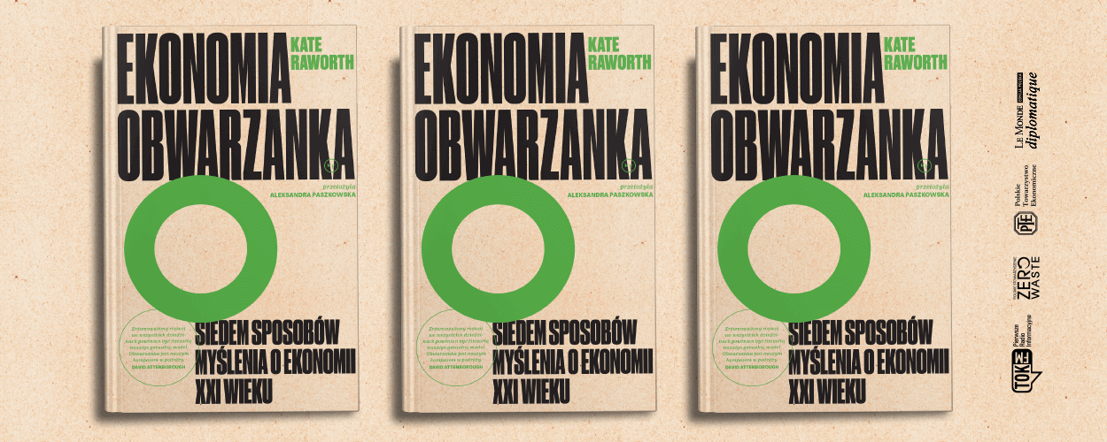 Ekonomia obwarzanka – siedem sposobów myślenia o ekonomii XXI wieku - spotkanie z Kate Raworth oraz Leonorą Grchevą