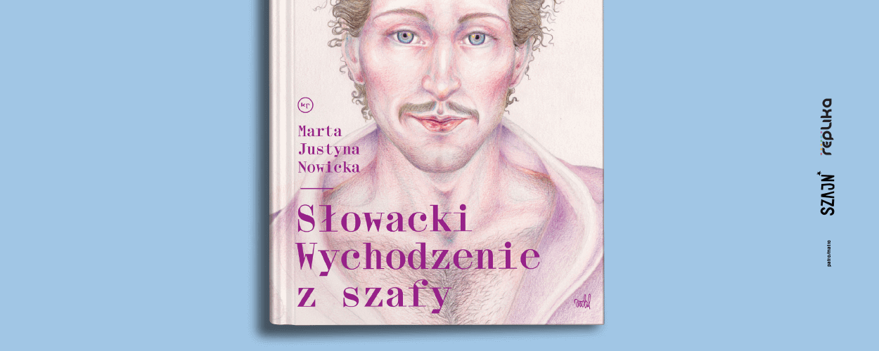 Ciąg dalszy marksistowskiej reinterpretacji dziejów - Polonia Christiana pisze o książce "Słowacki. Wychodzenie z szafy"