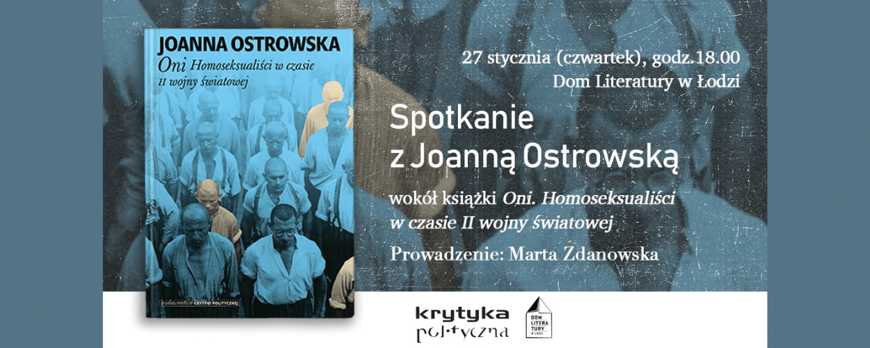 Spotkanie z Joanną Ostrowską wokół książki „Oni. Homoseksualiści w czasie II wojny światowej”