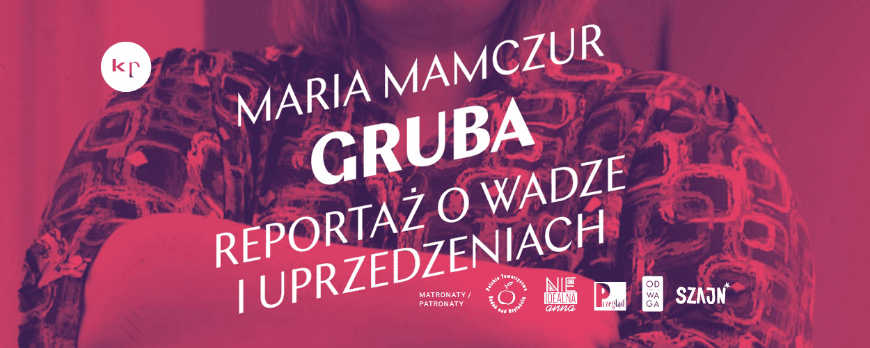 Gruba. Reportaż o wadze i uprzedzeniach. Spotkanie z Marią Mamczur
