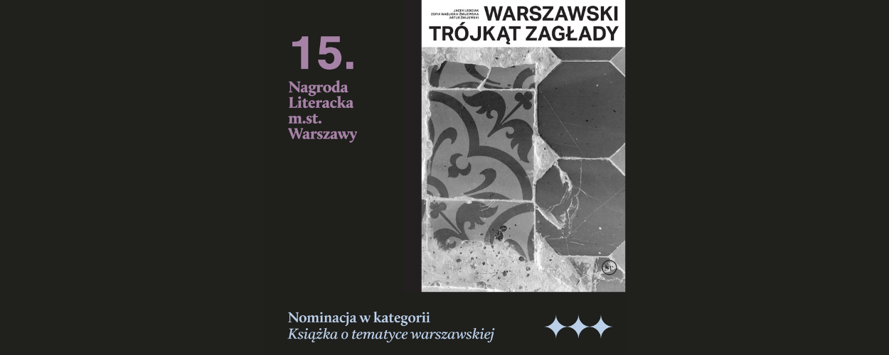 "Warszawski trójkąt Zagłady" - Nominacja do Nagrody Literackiej m.st. Warszawy