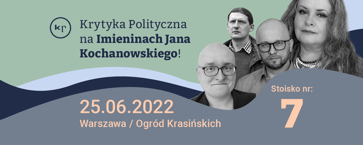 Krytyka Polityczna na Imieninach Jana Kochanowskiego 2022