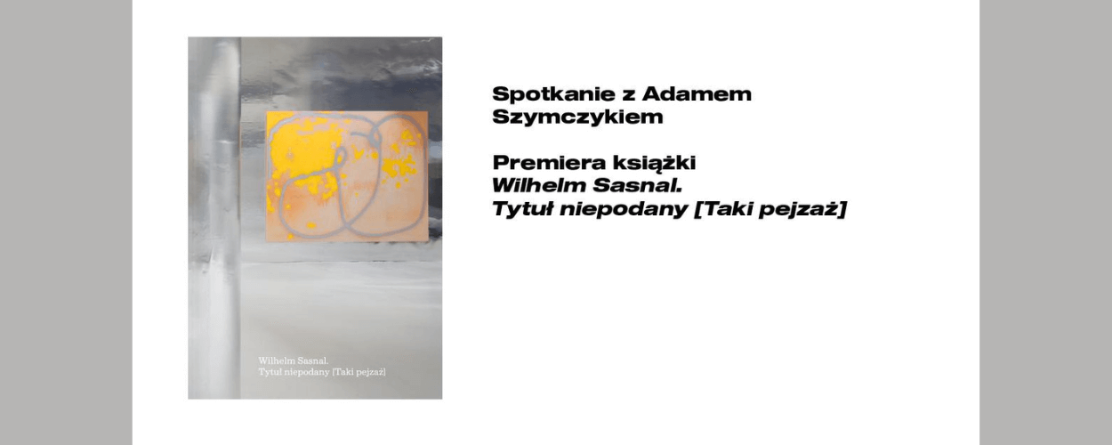 Spotkanie z Adamem Szymczykiem w bielskiej galerii BWA