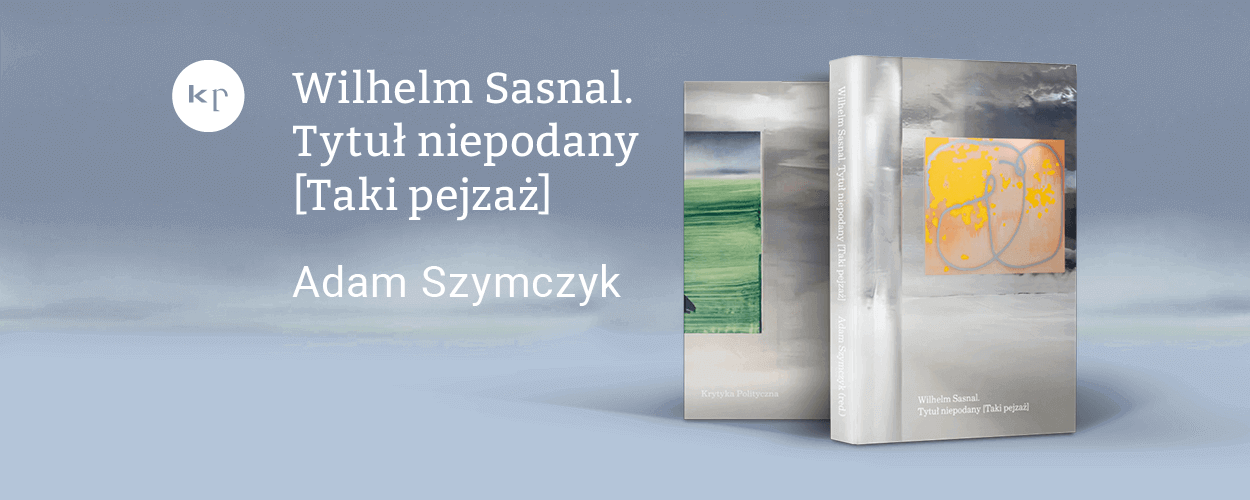 Czytelnia POLIN online: Wezwanie do widzenia – "Wilhelm Sasnal. Tytuł niepodany [Taki pejzaż]"