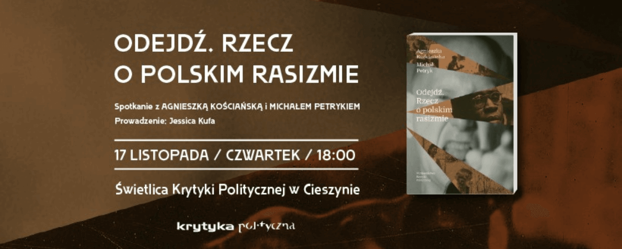 Odejdź. Rzecz o polskim rasizmie – spotkanie autorskie w Cieszynie