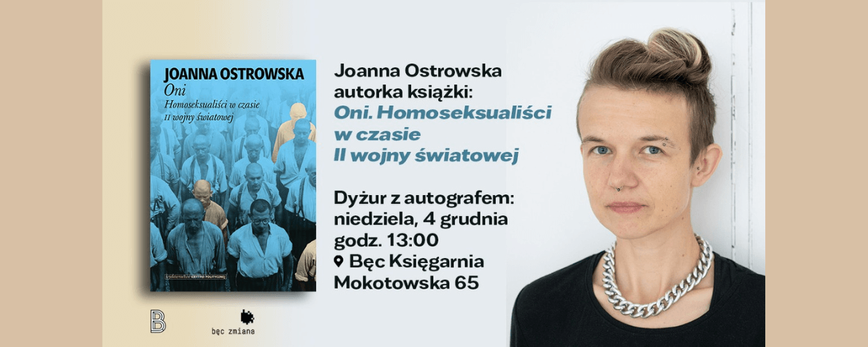 Bęc dyżur z autografem: Joanna Ostrowska i "Oni. Homoseksualiści w czasie II wojny światowej"