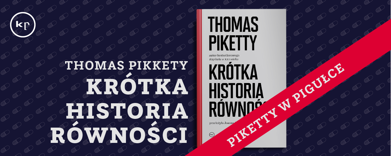 Własność, głupcze!, czyli optymistyczna historia wg Piketty'ego i pomysły na przyszłość