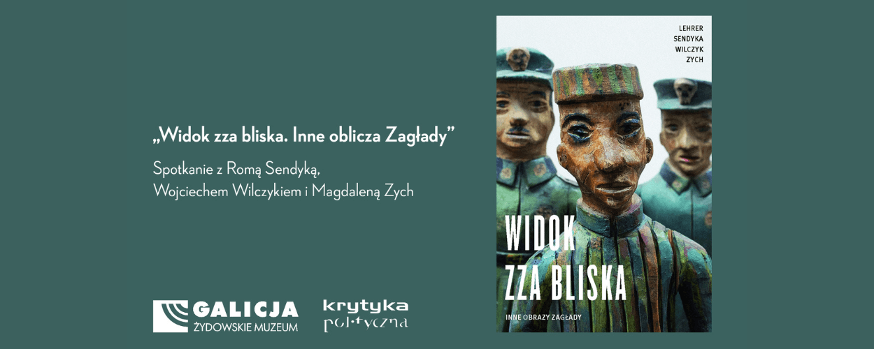 "Widok zza bliska. Inne oblicza Zagłady” – krakowska premiera książki