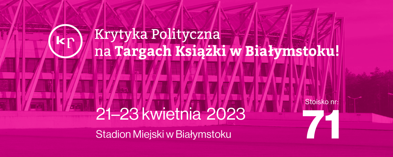 Krytyka Polityczna na 10 Targach Książki w Białymstoku!