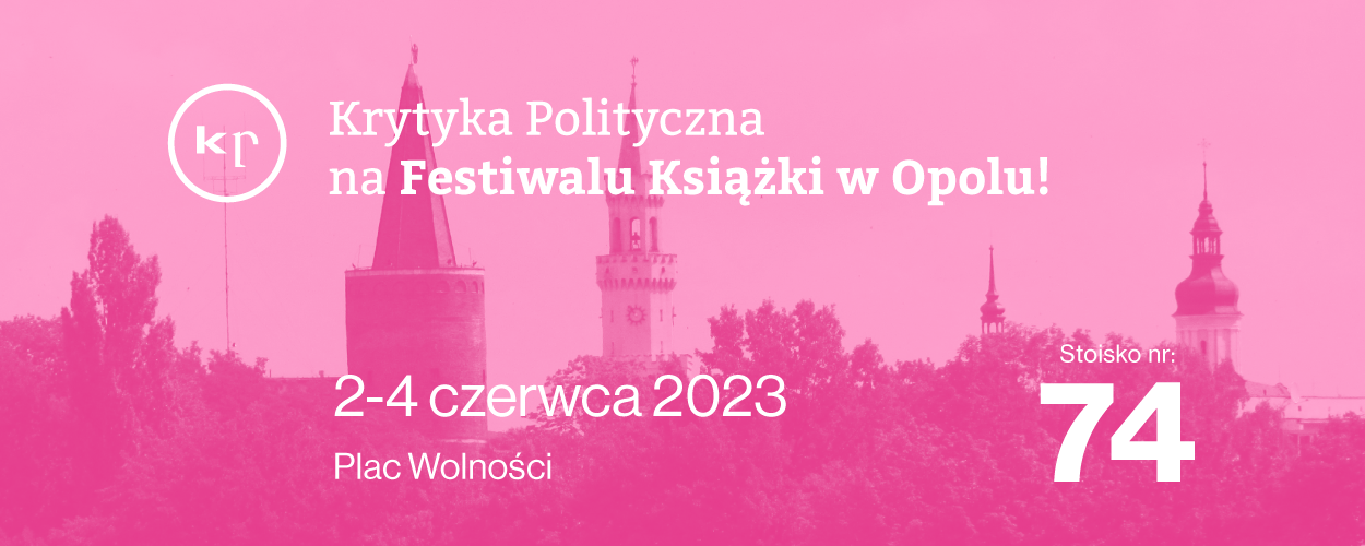 Krytyka Polityczna na Festiwalu Książki w Opolu 2023!