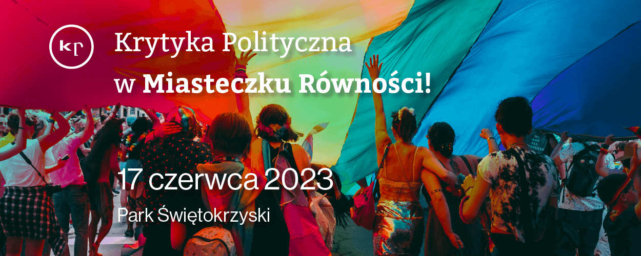 Krytyka Polityczna w Miasteczku Równości 2023!