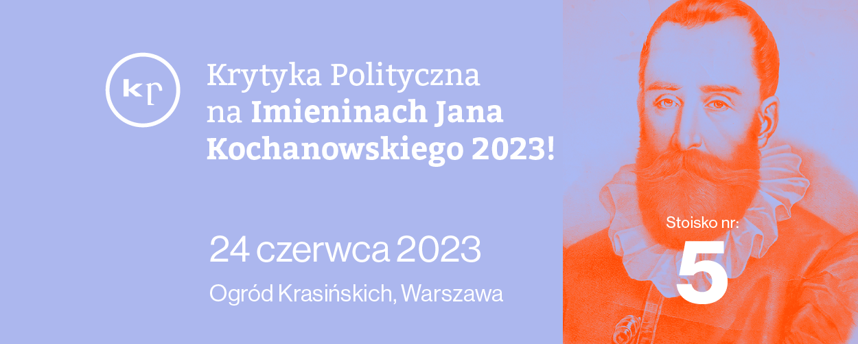 Krytyka Polityczna na Imieninach Jana Kochanowskiego 2023