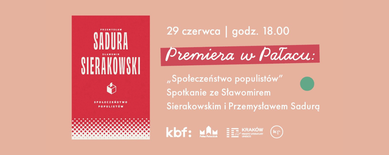 Premiera w Pałacu: "Społeczeństwo populistów" | Sławomir Sierakowski i Przemysław Sadura