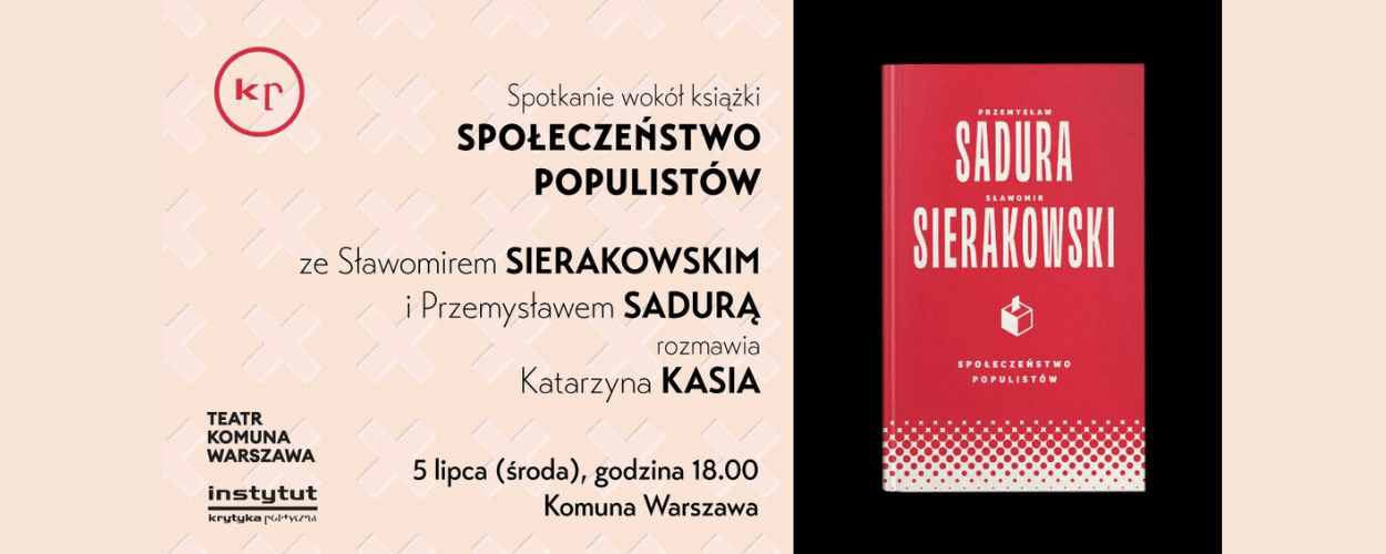 Sadura | Sierakowski | Kasia - spotkanie wokół książki "Społeczeństwo populistów"