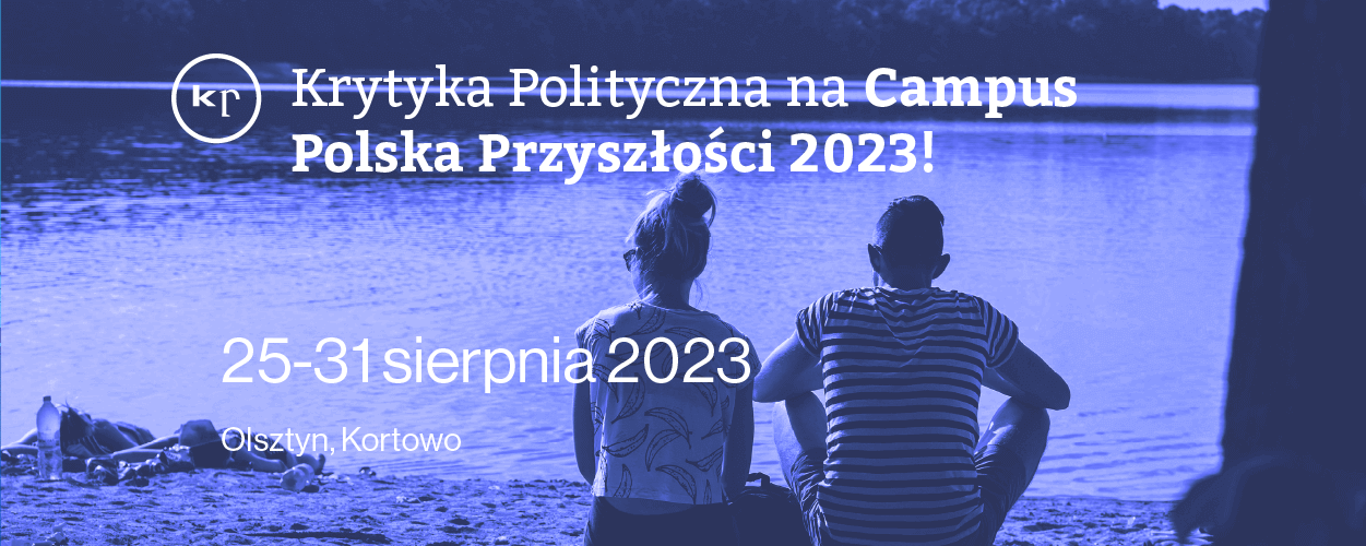 Krytyka Polityczna na Campus Polska Przyszłości 2023!