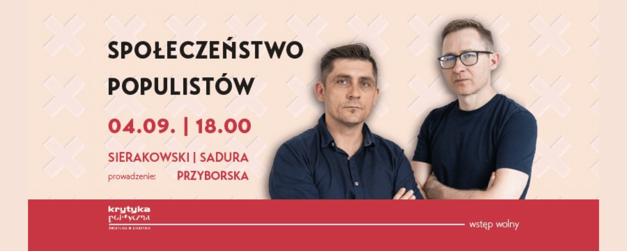 Społeczeństwo populistów - spotkanie ze Sławomirem Sierakowskim i Przemysławem Sadurą w Cieszynie