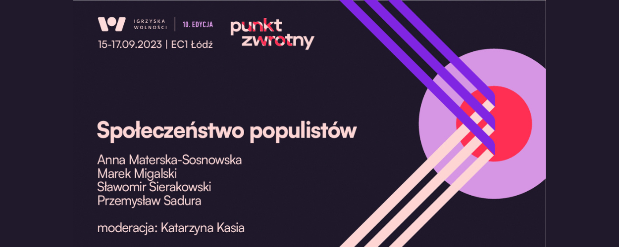 Społeczeństwo populistów - panel dyskusyjny na Igrzyskach Wolności