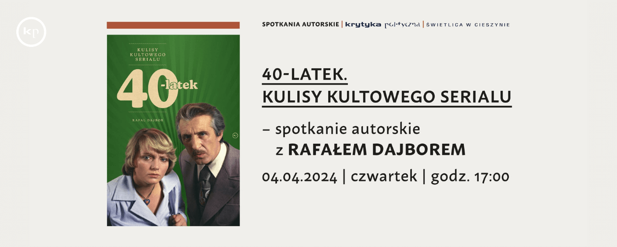 "40-latek. Kulisy kultowego serialu" - spotkanie z Rafałem Dajborem w Cieszynie