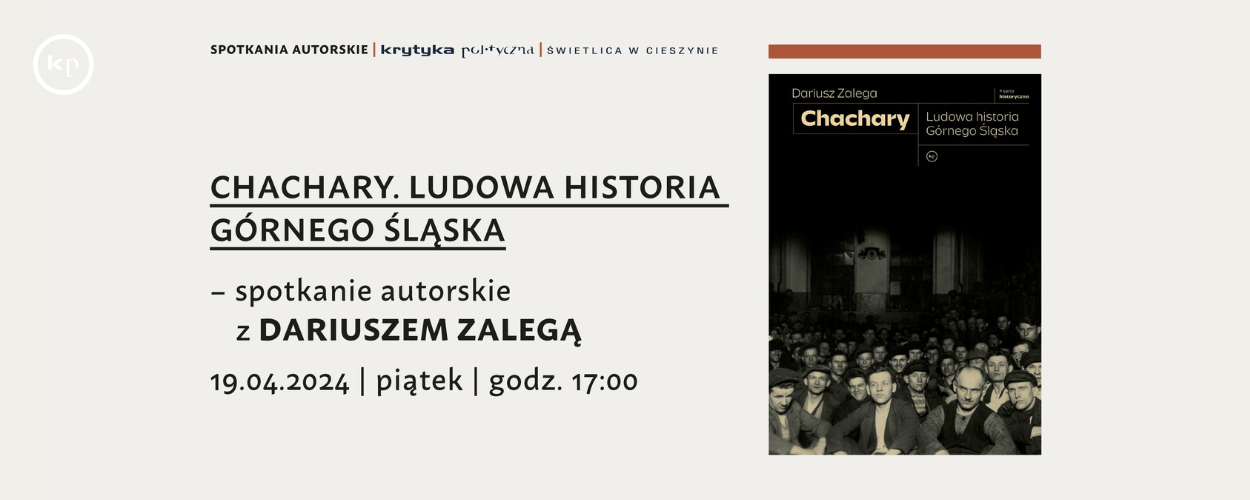 "Chachary. Ludowa historia Górnego Śląska" - spotkanie z Dariuszem Zalegą w Cieszynie