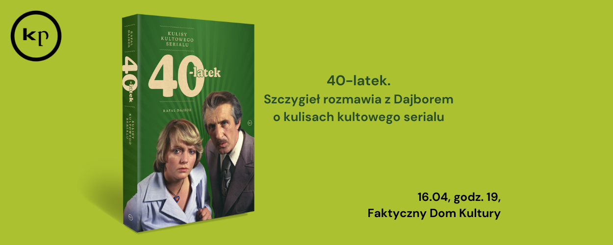40-latek - Szczygieł rozmawia z Dajborem o kulisach kultowego serialu