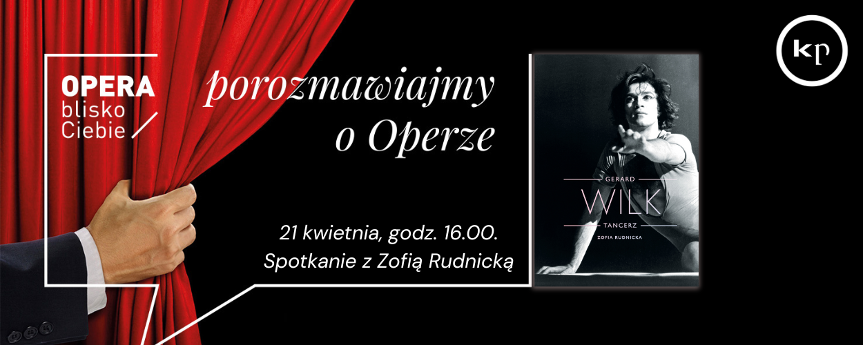 Porozmawiajmy o Operze: biografia Gerarda Wilka