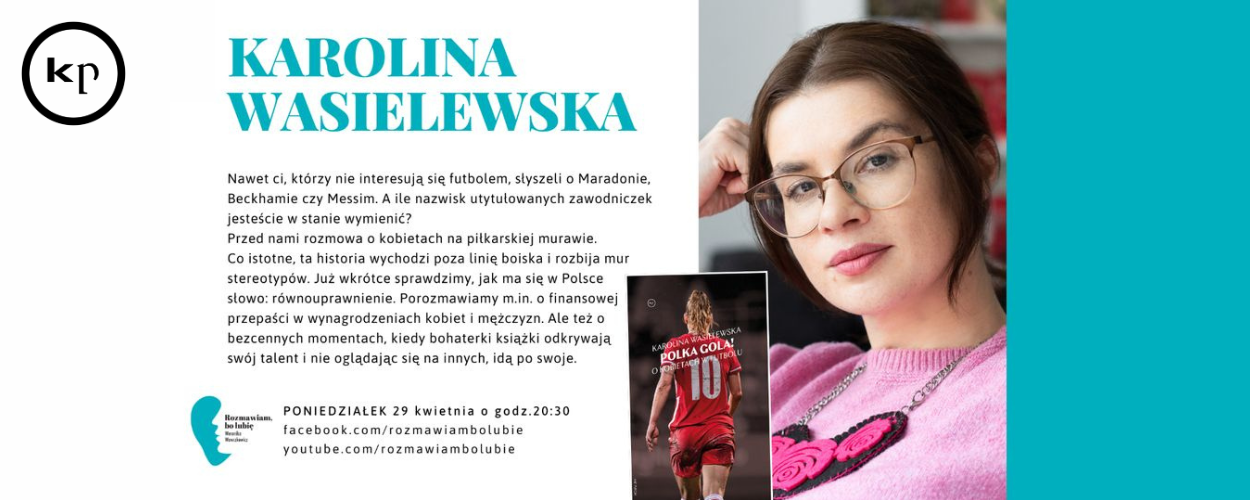 Ile nazwisk utytułowanych piłkarek jesteście w stanie wymienić? Spotkanie z Karoliną Wasielewską