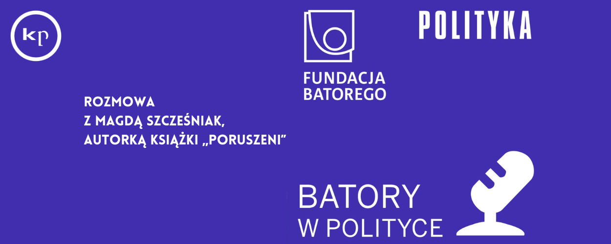 Awans odbywa się dużym kosztem emocjonalnym. Magda Szcześniak gościnią cyklu "Batory w Polityce"