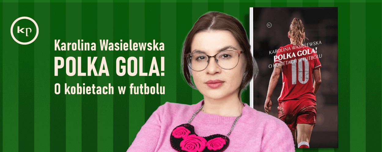 Kobiety w piłce nożnej to wciąż gościnie. Niech sobie grają, ale bez większych oczekiwań
