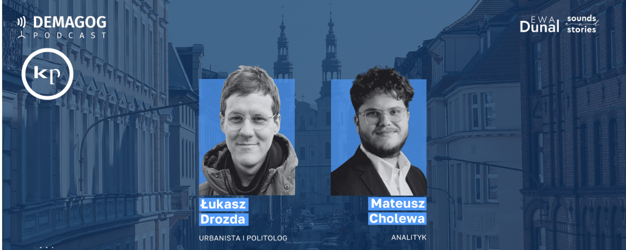 Podcast Demagoga: Łukasz Drozda o urbanistycznym populizmie