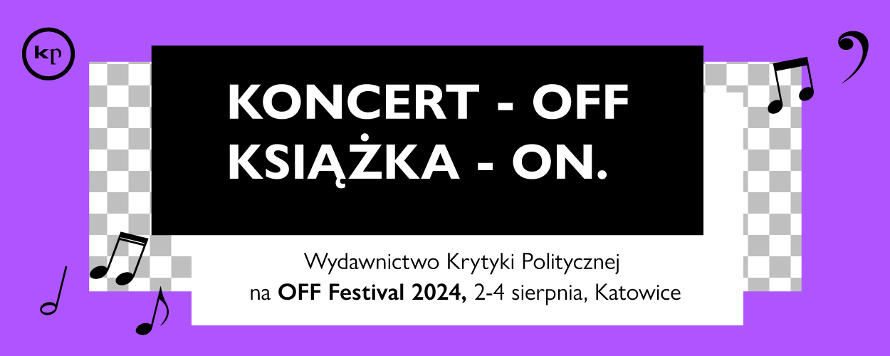 Krytyka Polityczna na OFF Festival 2024!
