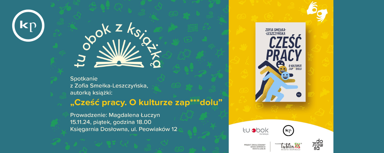 Spotkanie z Zofią Smełką-Leszczyńską wokół książki "Cześć pracy. O kulturze zapierdolu"