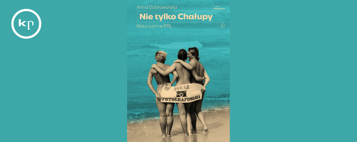 Nie tylko Chałupy – spotkanie z Anną Dobrowolską, autorką książki o naturyzmie na Wybrzeżu