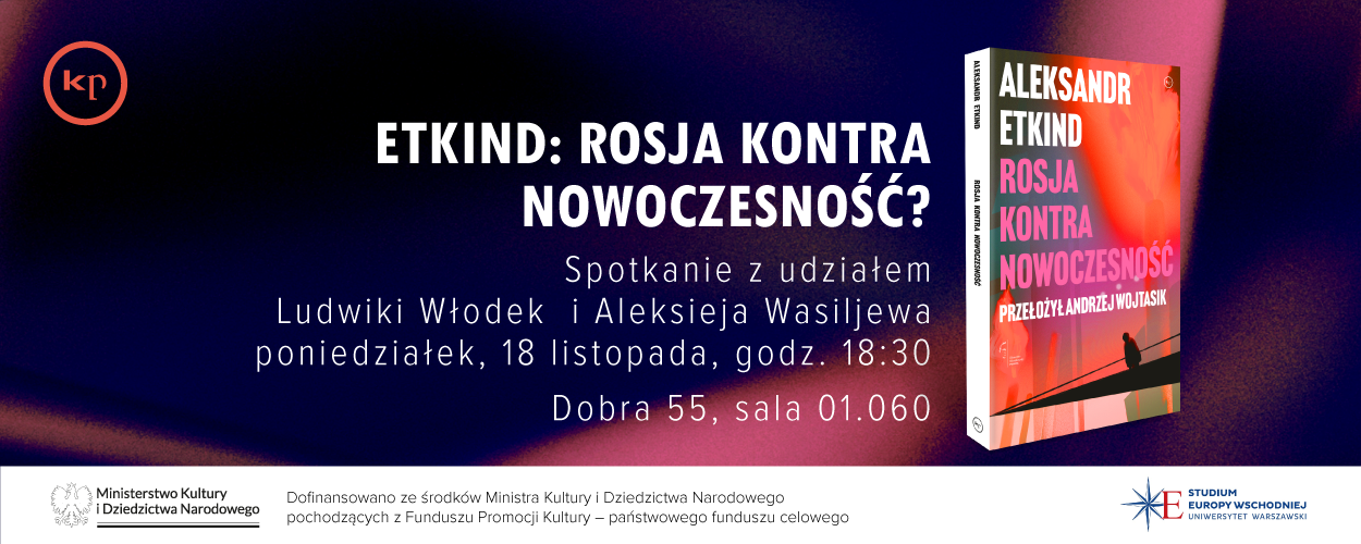 Etkind: Rosja kontra nowoczesność? Spotkanie z udziałem Ludwiki Włodek i Aleksieja Wasiliewa