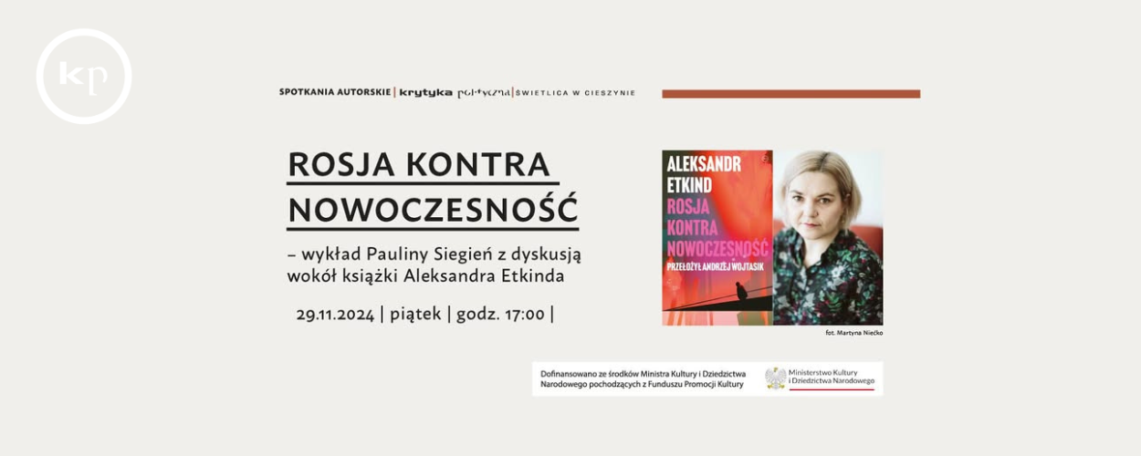 Rosja kontra nowoczesność – wykład Pauliny Siegień z dyskusją wokół książki Aleksandra Etkinda