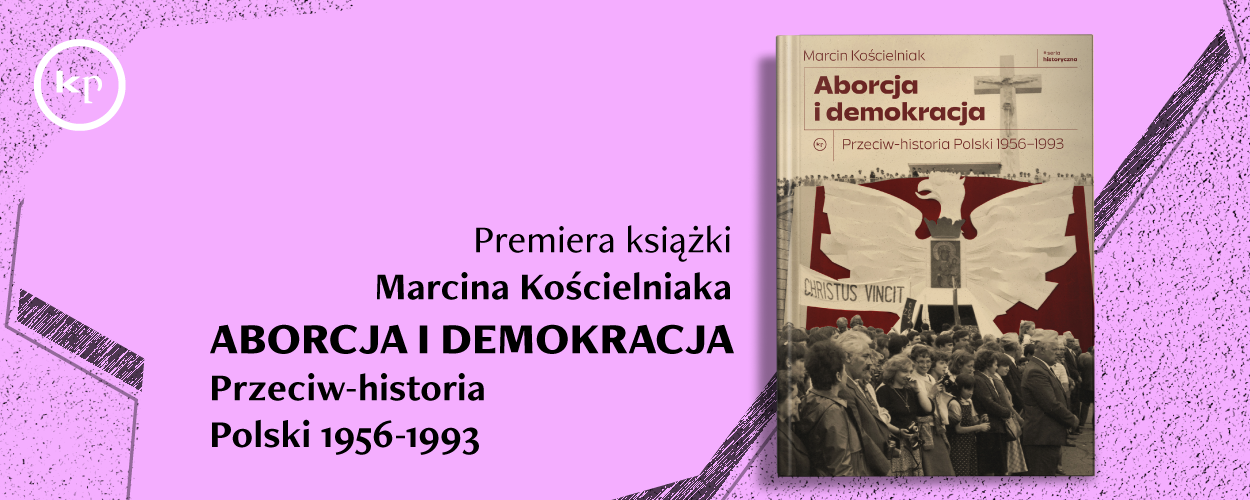Warszawska premiera książki - "Aborcja i demokracja" Marcina Kościelniaka