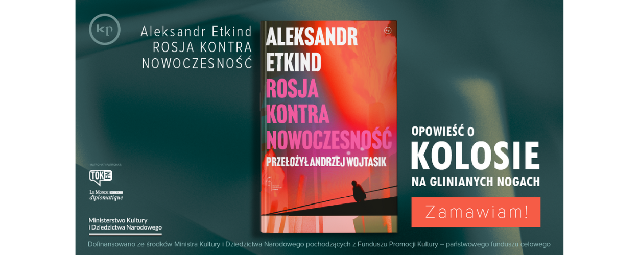 Rosja nie jest ani nowoczesna, ani ponowoczesna. To rewanżystowski imperializm